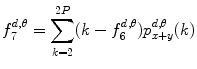 
$$ f_7^{{d,\theta }}=\mathop{\sum}\limits_{k=2}^{2P }(k-f_6^{{d,\theta }})p_{x+y}^{{d,\theta }}(k) $$

