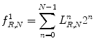 
$$ f_{R,N}^1=\mathop{\sum}\limits_{n=0}^{N-1 }L_{R,N}^n{2^n} $$
