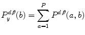 
$$ P_y^{{d,\theta }}(b)=\mathop{\sum}\limits_{a=1}^P{P^{{d,\theta }}}(a,b) $$

