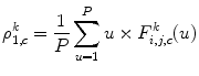 
$$ \rho_{1,c}^k=\frac{1}{P}\mathop{\sum}\limits_{u=1}^Pu\times F_{i,j,c}^k(u) $$

