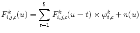 
$$ F_{i,j,c}^k(u)=\mathop{\sum}\limits_{t=1}^5F_{i,j,c}^k(u-t)\times \varphi_{t,c}^k+n(u) $$
