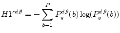 
$$ H{Y^{{d,\theta }}}=-\mathop{\sum}\limits_{b=1}^PP_y^{{d,\theta }}(b)\log (P_y^{{d,\theta }}(b)) $$
