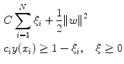 
$$ \begin{gathered} C\sum\limits_{i=1}^N {{\xi_i}+\frac{1}{2}{{{\left\| w \right\|}}^2}} \hfill \\ {c_i}y({x_i})\geq 1-{\xi_i},\quad \xi \geq 0 \hfill \\ \end{gathered} $$
