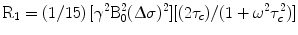 $$ \text R_{1} = \left({1/15} \right)[\gamma^{2} \text B_{0}^{2} (^{} \Updelta \sigma )^{2}][(2\tau_{c})/(1 + \omega^{2} \tau_{c}^{2})] $$