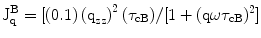 $$ \text J^{\rm B}_{\rm q} = [\left({0.1} \right)\left({\text q_{\rm zz}} \right)^{2} (\tau_{\rm cB})/[1 + (\text q\omega \tau_{\rm cB})^{2}] $$