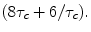 $$ (8\tau_{c} + 6/\tau_{c}). $$