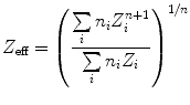 $$ Z_{\text{eff}} = \left( {\frac{{\sum\limits_{i} {n_{i} Z_{i}^{n + 1} } }}{{\sum\limits_{i} {n_{i} Z_{i} } }}} \right)^{1/n} $$