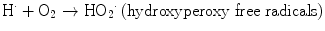 $$ {\mathrm{H}}^{\cdotp }+{\mathrm{O}}_2\to {{\mathrm{H}\mathrm{O}}_2}^{\cdotp}\left(\mathrm{hydroxyperoxy}\ \mathrm{free}\ \mathrm{radicals}\right) $$