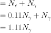 
$$ \begin{aligned}& ={{N}_{e}}+{{N}_{\gamma }}\, \nonumber\\ & =0.11{{N}_{\gamma }}+{{N}_{\gamma }}\, \nonumber\\& =1.11{{N}_{\gamma }} \nonumber\\ \end{aligned} $$
