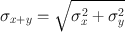 
$$ {{\sigma }_{x+y}}=\sqrt{\sigma _{x}^{2}+\sigma _{y}^{2}} $$
