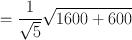 
$$ =\frac{1}{\sqrt{5}}\sqrt{1600+600} $$
