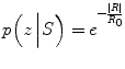 
$$ {\displaystyle {p\Big( z\left| S\Big)=\right. e}^{\hbox{--} \frac{\left| R\right|}{R_0}}} $$
