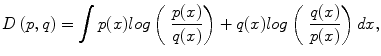 
$$ D\left( p, q\right)={\displaystyle \int p(x) log\left(\;\frac{p(x)}{q(x)}\right)+ q(x) log\left(\;\frac{q(x)}{p(x)}\right) dx,}$$
