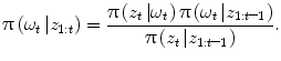 
$$ \uppi \left({\omega}_t\left|{z}_{1: t}\right.\right)=\frac{\uppi \left({z}_t\left|{\omega}_t\right.\right)\uppi \left({\omega}_t\left|{z}_{1: t\hbox{--} 1}\right.\right)}{\uppi \left({z}_t\left|{z}_{1: t\hbox{--} 1}\right.\right)}. $$
