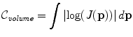 
$$\displaystyle{ \mathcal{C}_{\mathit{volume}} =\int \limits \left \vert \log (J(\mathbf{p}))\right \vert d\mathbf{p} }$$
