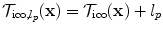 
$$\mathcal{T}_{\text{ico},l_{ p}}(\mathbf{x}) = \mathcal{T}_{\text{ico}}(\mathbf{x}) + l_{p}$$
