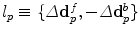 
$$l_{p} \equiv \{\varDelta \mathbf{d}_{p}^{f},-\varDelta \mathbf{d}_{p}^{b}\}$$
