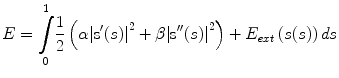 
$$ E={\displaystyle \underset{0}{\overset{1}{\int }}\frac{1}{2}\left(\alpha {\left|{\mathrm{s}}^{\prime }(s)\right|}^2+\beta {\left|{\mathrm{s}}^{{\prime\prime} }(s)\right|}^2\right)+{E}_{ext}\left( s(s)\right) ds} $$
