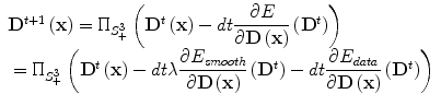 
$$ \begin{array}{l}{\mathbf{D}}^{t+1}\left(\mathbf{x}\right)={\Pi}_{S_{+}^3}\left({\mathbf{D}}^t\left(\mathbf{x}\right)- dt\dfrac{\partial E}{\partial \mathbf{D}\left(\mathbf{x}\right)}\left({\mathbf{D}}^t\right)\right)\\ {}={\Pi}_{S_{+}^3}\left({\mathbf{D}}^t\left(\mathbf{x}\right)- dt\lambda \dfrac{\partial {E}_{smooth}}{\partial \mathbf{D}\left(\mathbf{x}\right)}\left({\mathbf{D}}^t\right)- dt\dfrac{\partial {E}_{data}}{\partial \mathbf{D}\left(\mathbf{x}\right)}\left({\mathbf{D}}^t\right)\right)\end{array} $$
