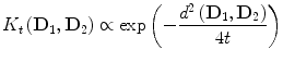 
$$ {K}_t\left({\mathbf{D}}_1,{\mathbf{D}}_2\right)\propto \exp \left(-\frac{d^2\left({\mathbf{D}}_1,{\mathbf{D}}_2\right)}{4 t}\right) $$
