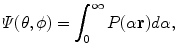 
$$\displaystyle{ \varPsi (\theta,\phi ) =\int _{ 0}^{\infty }P(\alpha \mathbf{r})d\alpha, }$$
