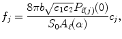 
$$\displaystyle{ f_{j} = \frac{8\pi b\sqrt{e_{1 } e_{2}}P_{\ell(j)}(0)} {S_{0}A_{\ell}(\alpha )} c_{j}, }$$
