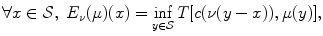 
$$\displaystyle{ \forall x \in \mathcal{S},\;E_{\nu }(\mu )(x) =\inf _{y\in \mathcal{S}}T[c(\nu (y - x)),\mu (y)], }$$
