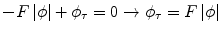 
$$ - F\left|\phi \right|+{\phi}_{\tau}=0\to {\phi}_{\tau}= F\left|\phi \right| $$
