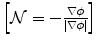 
$$ \left[\mathcal{N}=-\frac{\nabla \phi}{\left|\nabla \phi \right|}\right] $$
