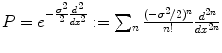
$$P = e^{-\frac{\sigma ^{2}} {2} \frac{d^{2}} {dx^{2}} }:=\sum _{n}\frac{(-\sigma ^{2}/2)^{n}} {n!} \frac{d^{2n}} {dx^{2n}}$$
