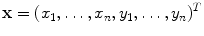 
$$\displaystyle{ \mathbf{x} = (x_{1},\ldots,x_{n},y_{1},\ldots,y_{n})^{T} }$$
