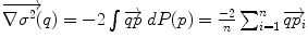 
$$\overrightarrow{\nabla \sigma ^{2}(}q) = -2\int \overrightarrow{qp}\:dP(p) = \frac{-2} {n} \sum _{i=1}^{n}\overrightarrow{qp_{ i}}$$
