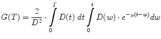 $$ G(T) = \frac{2}{{D^{2} }} \cdot \int\limits_{0}^{T} {\dot{D}(t)} \;dt\int\limits_{0}^{t} {\dot{D}(w) \cdot e^{ - \mu (t - w)} } dw $$