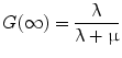 $$ G(\infty ) = \frac{{{\uplambda}}}{{{{\uplambda}} + {{\upmu}}}} $$