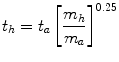 $$ t_{h} = t_{a} \left[ {\frac{{m_{h} }}{{m_{a} }}} \right]^{0.25} $$