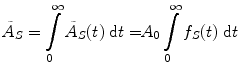 $$ \mathop {\tilde{A}_{S}} = \int\limits_{0}^{\infty } {\mathop {\tilde{A}_{S}} (t)\;{\text{d}}t = } A_{0} \int\limits_{0}^{\infty } {f_{S} (t)\;{\text{d}}t} $$
