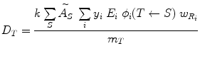 $$ D_{T} = \frac{{k\sum\limits_{S} {\mathop {A_{S} }\limits^{\sim } } \;\sum\limits_{i} {y_{i} \;E_{i} \;\phi_{i} (T \leftarrow S)} \;w_{{R_{i} }} }}{{m_{T} }} $$