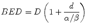 
$$ BED=D\left(1+\frac{d}{\alpha /\beta}\right) $$
