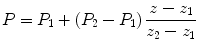 
$$ P={P}_1+\left({P}_2-{P}_1\right)\frac{z-{z}_1}{z_2-{z}_1} $$
