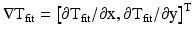 
$$ \nabla {\mathrm{T}}_{\mathrm{fit}}={\left[\partial {\mathrm{T}}_{\mathrm{fit}}/\partial \mathrm{x},\partial {\mathrm{T}}_{\mathrm{fit}}/\partial \mathrm{y}\right]}^{\mathrm{T}} $$
