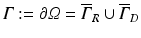 $$ \varGamma :=\partial \varOmega ={\overline{\varGamma}}_R\cup {\overline{\varGamma}}_D $$