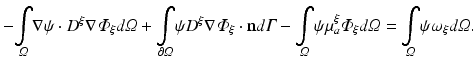 $$ -\underset{\varOmega }{\int}\nabla \psi \cdot {D}^{\xi}\nabla {\varPhi}_{\xi }d\varOmega +\underset{\partial \varOmega }{\int}\psi {D}^{\xi}\nabla {\varPhi}_{\xi}\cdot \mathbf{n}d\varGamma -\underset{\varOmega }{\int}\psi {\mu}_a^{\xi }{\varPhi}_{\xi }d\varOmega =\underset{\varOmega }{\int}\psi {\omega}_{\xi }d\varOmega . $$