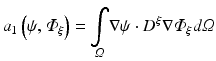 $$ {a}_1\left(\psi, {\varPhi}_{\xi}\right)=\underset{\varOmega }{\int}\nabla \psi \cdot {D}^{\xi}\nabla {\varPhi}_{\xi }d\varOmega $$