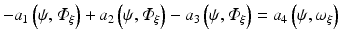 $$ -{a}_1\left(\psi, {\varPhi}_{\xi}\right)+{a}_2\left(\psi, {\varPhi}_{\xi}\right)-{a}_3\left(\psi, {\varPhi}_{\xi}\right)={a}_4\left(\psi, {\omega}_{\xi}\right) $$