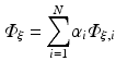 $$ {\varPhi}_{\xi }={\displaystyle \sum_{i=1}^N}{\alpha}_i{\varPhi}_{\xi, i} $$