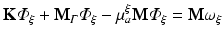 $$ \mathbf{K}{\varPhi}_{\xi }+{\mathbf{M}}_{\varGamma }{\varPhi}_{\xi }-{\mu}_a^{\xi}\mathbf{M}{\varPhi}_{\xi }=\mathbf{M}{\omega}_{\xi } $$