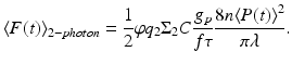 $$ {\left\langle F(t)\right\rangle}_{2- photon}=\frac{1}{2}\varphi {q}_2{\Sigma}_2C\frac{g_p}{f\tau}\frac{8n{\left\langle P(t)\right\rangle}^2}{\pi \lambda }. $$