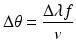 $$ \Delta \theta =\frac{\Delta \lambda f}{v} $$