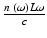 $$ \frac{n\;\left(\omega \right)L\omega }{c} $$