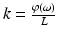 $$ k=\frac{\varphi \left(\omega \right)}{L} $$